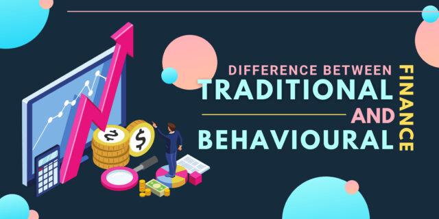 Difference Behavioral Finance V/s Traditional Finance